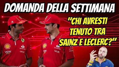 CHI AVRESTI TENUTO TRA SAINZ E LECLERC DOMANDA DELLA SETTIMANA