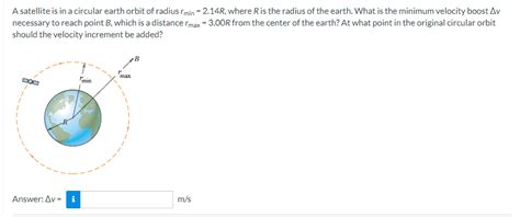 Solved A Satellite Is In A Circular Earth Orbit Of Radiu