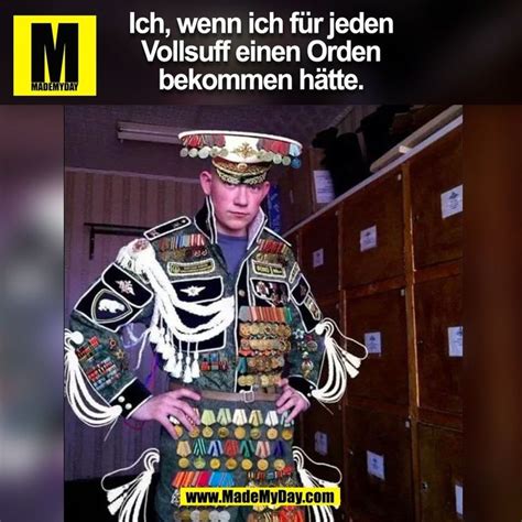 Ich Wenn Ich F R Jeden Vollsuff Einen Orden Bekommen H Tte Bild