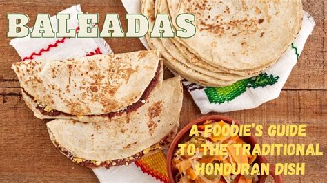 Baleadas A Foodies Guide To The Traditional Honduran Dish Youtube