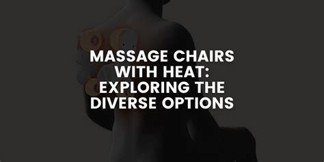 Massage Chairs with Heat: Exploring the Diverse Options 🔥 ...