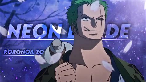 Roronoa Zoro Neon Blade Edit AMV YouTube