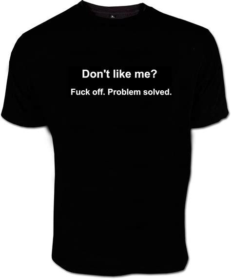 Fuck Off T Shirts Dont Like Me Fuck Off Problem Solved T Shirts