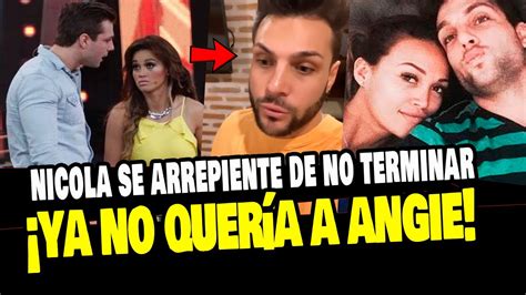 Nicola Porcella Se Arrepiente De Estar Con Angie Arizaga Cuando Ya No