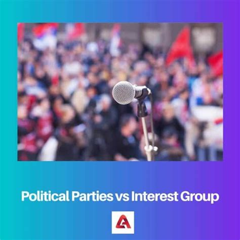 Political Parties Vs Interest Group Difference And Comparison