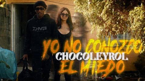 Chocoleyrol Yo No Conozco El Miedo Video Oficial Prod Nitomusicrd