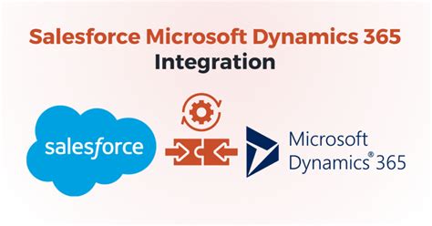 Streamline Your Business With Salesforce And Microsoft Dynamics 365 Integration