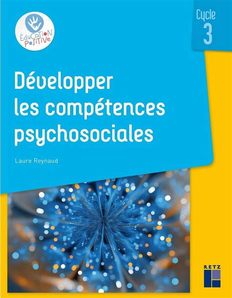 Développer Les Compétences Psychosociales Cycle 3 Reynaud Laure