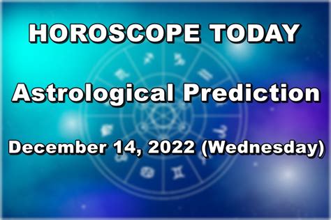 HOROSCOPE TODAY Astrological Prediction For December 14 2022 Wednesday