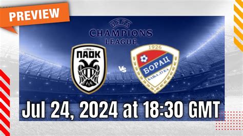 PAOK FC On X Matchday BORPAOK UCL Vs BoracBanjaLuka Banja