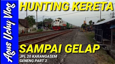 Hunting Kereta Api Di JPL 20 Karangasem Geneng Part 2