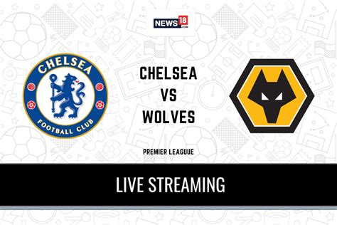 Premier League 2020 21 Chelsea Vs Wolves Live Streaming When And Where