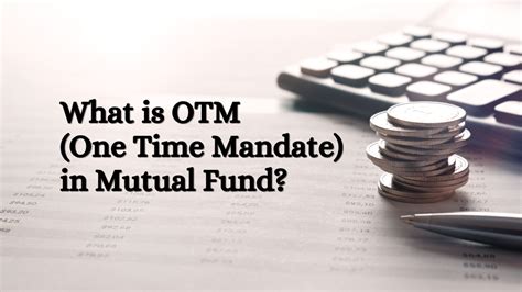 What Is Otm One Time Mandate In Mutual Fund Nishant Kumar