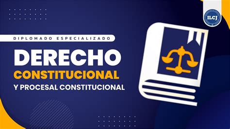 Diplomado Especializado En Derecho Constitucional Y Procesal