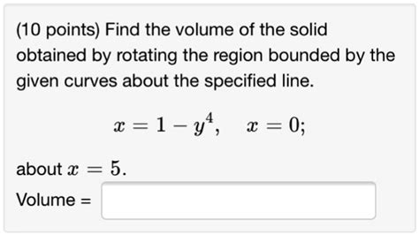 Solved 10 Points Find The Volume Of The Solid Obtained By Rotating