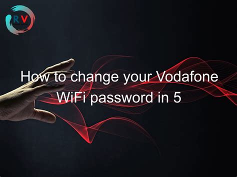 How to change your Vodafone WiFi password in 5 minutes – RECHARGUE YOUR