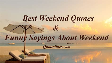 Best Weekend Quotes Pictures - Inspiring and Funny | QuotesLines