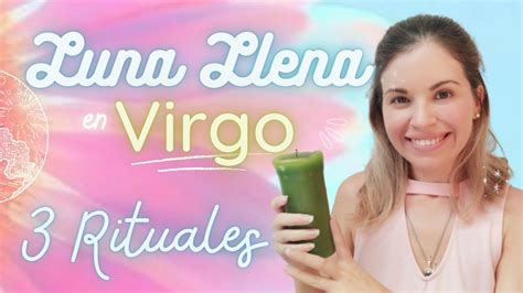 LUNA LLENA En VIRGO 3 RITUALES YouTube