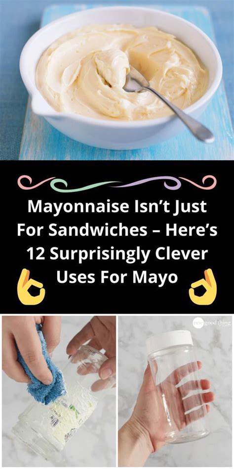 Mayonnaise Isn T Just For Sandwiches Here S Surprisingly Clever Uses