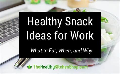 Healthy Snack Ideas for Work - What to Eat, When, and Why