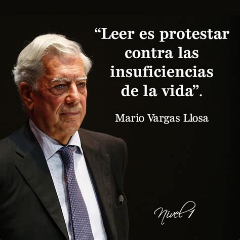 Leer Es Protestar Contra Las Insuficiencias De La Vida Mario Vargas