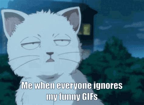 Me When Everyone Ignores GIF - Me When Everyone Ignores My Funny Gifs ...