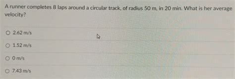 Solved A Runner Completes 8 Laps Around A Circular Track Of Radius 50