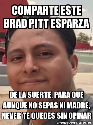 Meme Personalizado Comparte Este Brad Pitt Esparza De La Suerte Para