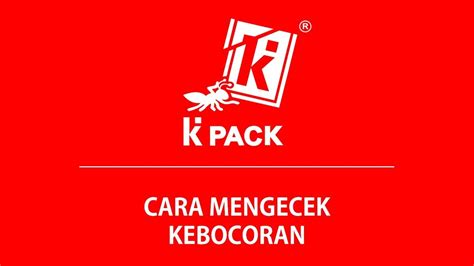 Kpack Cara Cek Kebocoran Kemasan Youtube