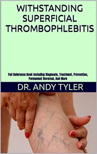 Withstanding Superficial Thrombophlebitis Full Reference Book Including Diagnosis Treatment