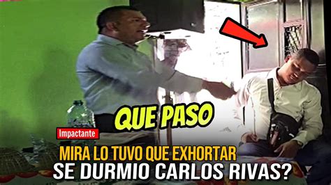 Predicador Exhorta A Carlos Rivas Impactante En Vivo Youtube