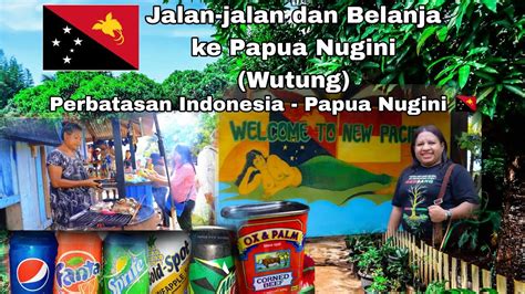 Begini Tempat Wisata Di Papua Nugini Perbatasan Indonesia Png