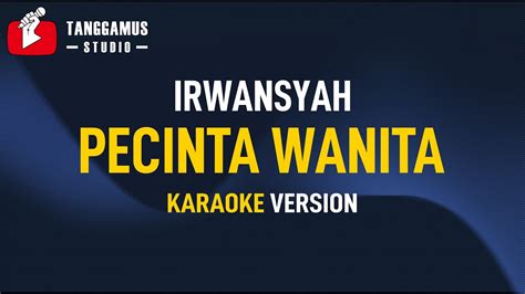 Pecinta Wanita Irwansyah Karaoke Youtube Music