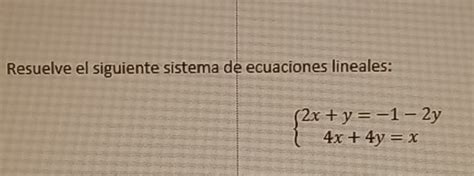 Solved Resuelve El Siguiente Sistema De Ecuaciones Lineales