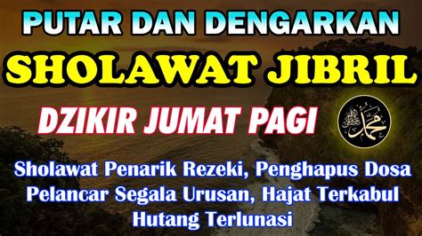 SHOLAWAT JIBRIL PENARIK REJEKI DO A PALING MUSTAJAB SHOLAWAT NABI