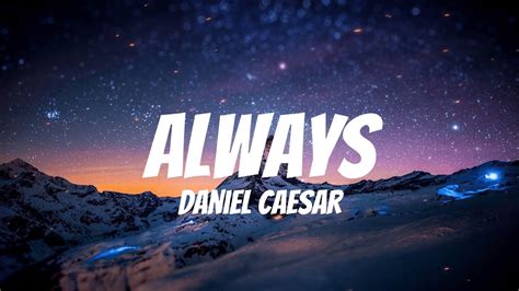 Daniel Caesar Always Lyrics Youtube