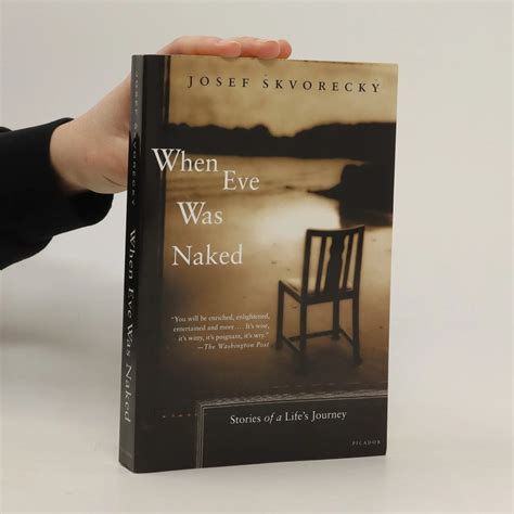 When Eve was naked stories of a life s journey Josef Škvorecký