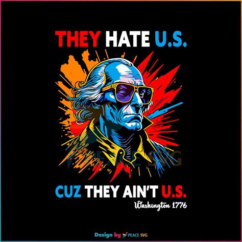 They Hate Us Cuz They Aint Us George Washington SVG Files For Cricut