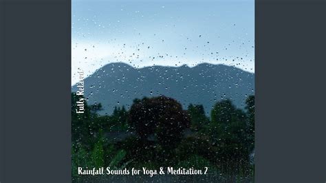 Rainfall Sounds For Yoga And Meditation Pt 8 Youtube