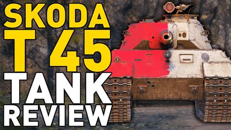 Skoda T 45 Tank Review World Of Tanks Youtube