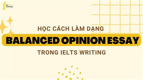 H C C Ch L M D Ng Balanced Opinion Essay Trong Ielts Writing