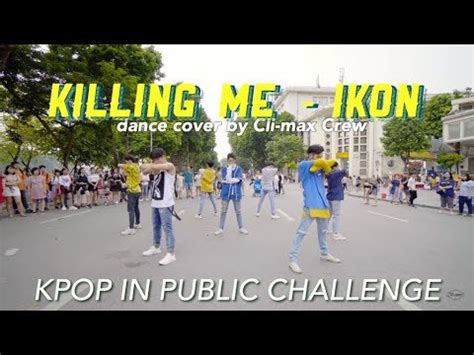 KPOP IN PUBLIC CHALLENGE KILLING ME IKON Dance Cover By Cli Max