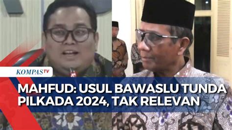 Mahfud Ungkap Usul Bawaslu Tunda Pilkada 2024 Tak Relevan Kompas TV