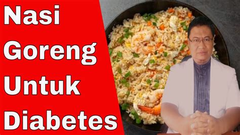 Apakah Penderita Diabetes Boleh Makan Nasi Goreng YouTube