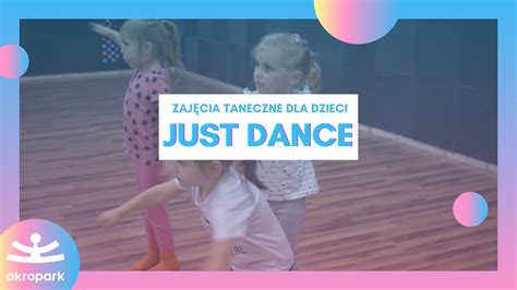 Zaj Cia Taneczne Dla Dzieci Just Dance Akropark Lublin Youtube