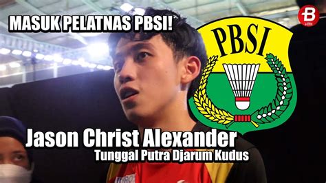 Tunggal Putra Djarum Kudus Jason Christ Alexander Masuk Pelatnas Pbsi