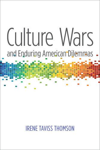 Culture Wars And Enduring American Dilemmas University Of Michigan Press