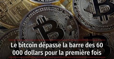 Vidéo Le Bitcoin Dépasse La Barre Des 60 000 Dollars Pour La Première