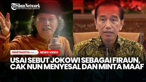 Usai Sebut Jokowi Sebagai Firaun Cak Nun Menyesal Dan Minta Maaf Youtube