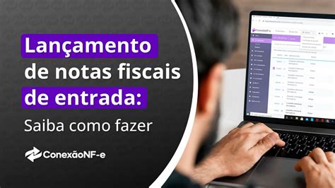 Lan Amento De Notas Fiscais De Entrada Saiba Como Fazer Descubra O